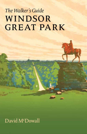 Windsor Great Park: The Walker's Guide: 2021