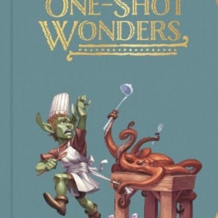 One-Shot Wonders: Over 100 Session Ideas for Fantasy RPGs