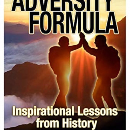 The Adversity Formula: Inspirational Lessons from History