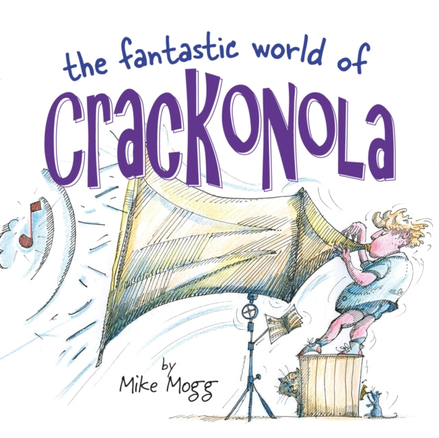 The Fantastic World of Crackonola: a poetry collection full of laughs for all ages