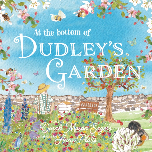 At the Bottom of Dudley's Garden: A beautifully original story about the importance of wildflowers and bees