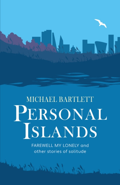 Personal Islands: FAREWELL MY LONELY and other compelling and thoughtful stories of solitude