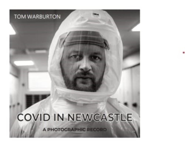 Covid in Newcastle: A Photographic Record