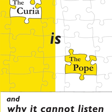 The Curia is the Pope: and why it cannot listen