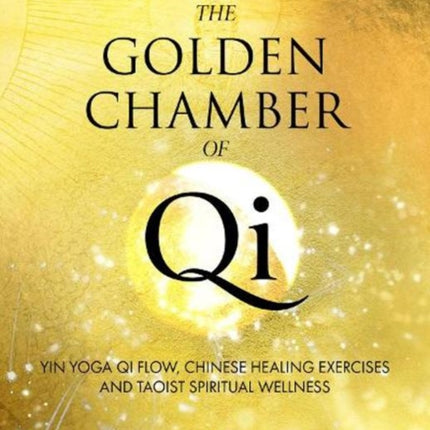 The Golden Chamber of Qi: Yin Yoga Qi Flow,