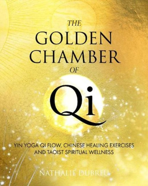 The Golden Chamber of Qi: Yin Yoga Qi Flow,