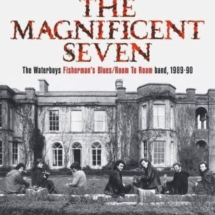 The Magnificent Seven: The Waterboys Fisherman's Blues/Room to Roam Band, 1989-90