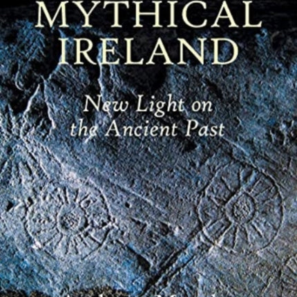 Mythical Ireland: New Light on the Ancient Past