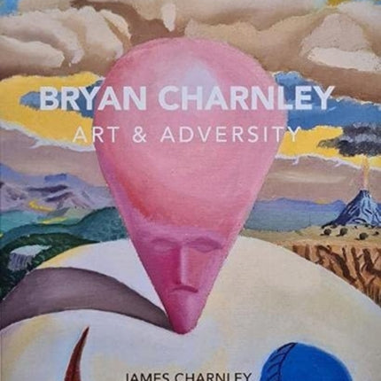 Bryan Charnley - Art & Adversity: New Enlarged Edition