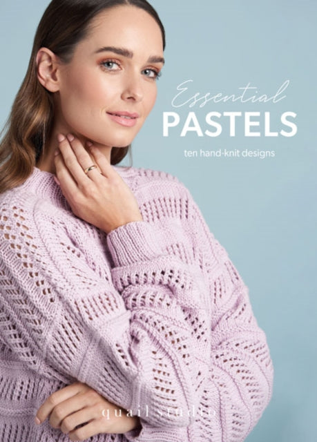 Essential Pastels: 10 Hand Knit Designs in Pastel Colours