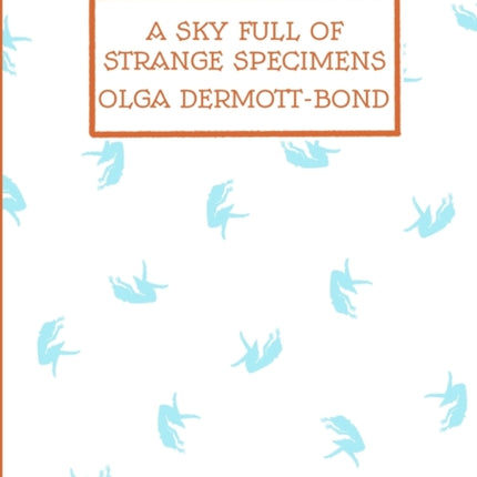 A Sky Full of Strange Specimens