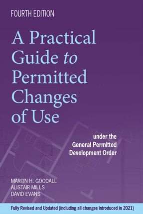 A Practical Guide To Permitted Changes of Use: Under the General Permitted Development Order