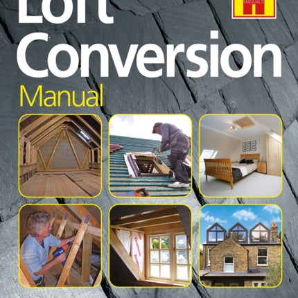 THE LOFT CONVERSION MANUAL: The Step-By-Step Guide to Designing, Building and Managing a Loft Project