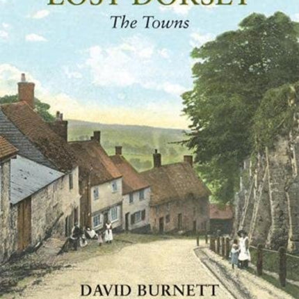 Lost Dorset: The Towns