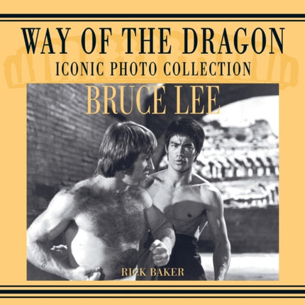 Bruce Lee. way of the Dragon Iconic photo collection