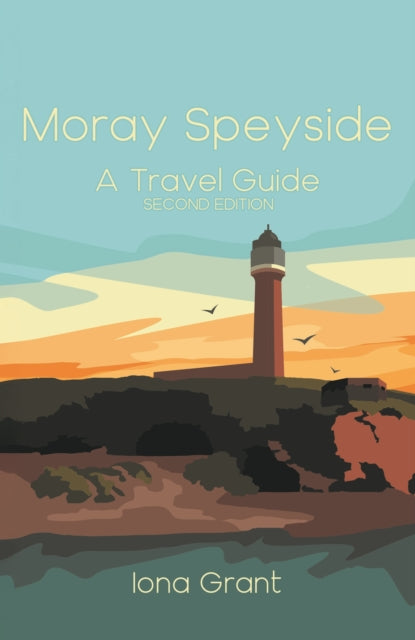 Moray Speyside A Travel Guide