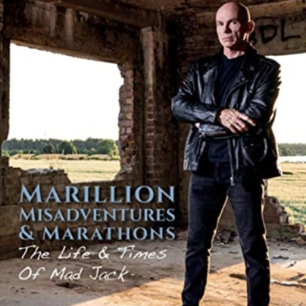 Marillion, Misadventures & Marathons: The Life & Times Of Mad Jack