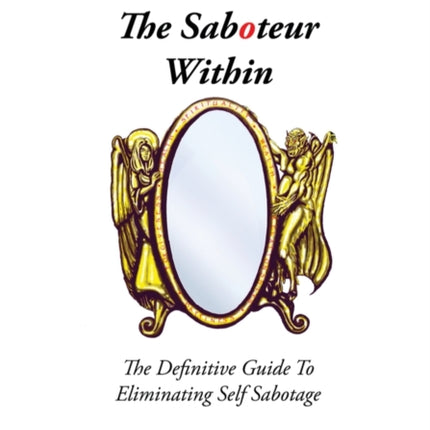 The Saboteur Within: The Definitive Guide To