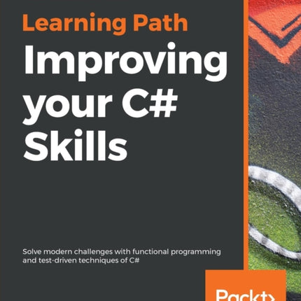 Improving your C# Skills: Solve modern challenges