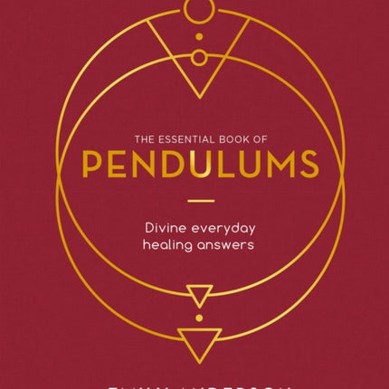 The Essential Book of Pendulums: Divine Everyday