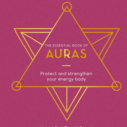 The Essential Book of Auras: Protect and Strengthen Your Energy Body