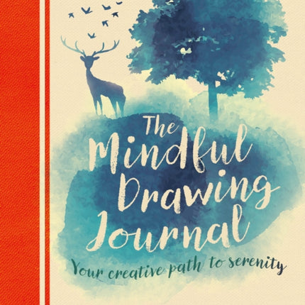 The Mindful Drawing Journal: Your Creative Path to Serenity