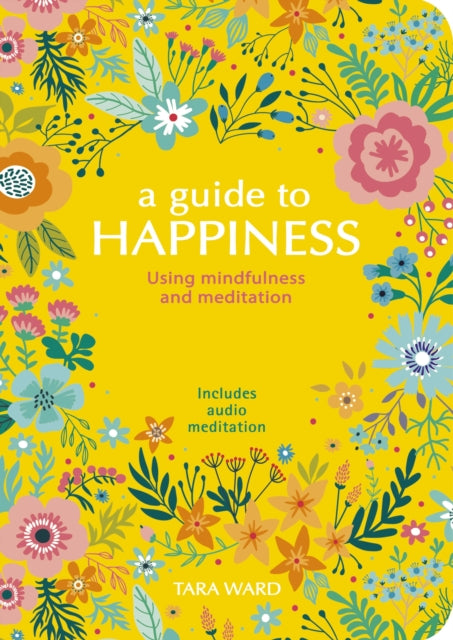 A Guide to Happiness: Using Mindfulness and Meditation