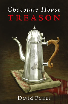 Chocolate House Treason: A Mystery of Queen Anne’s London