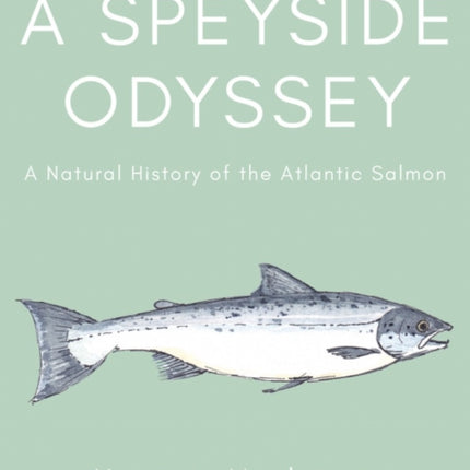 A Speyside Odyssey: A Natural History of the