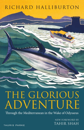 The Glorious Adventure: Through the Mediterranean in the Wake of Odysseus