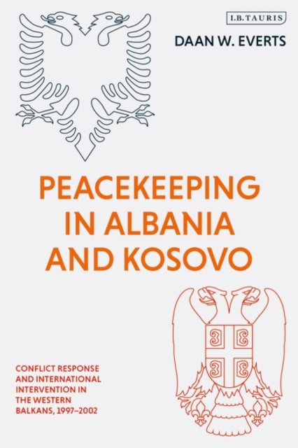 Peacekeeping in Albania and Kosovo: Conflict Response and International Intervention in the Western Balkans, 1997 - 2002