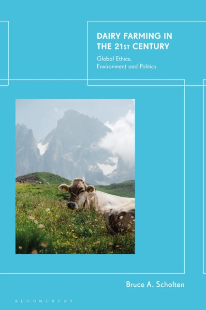 Dairy Farming in the 21st Century: Global Ethics,