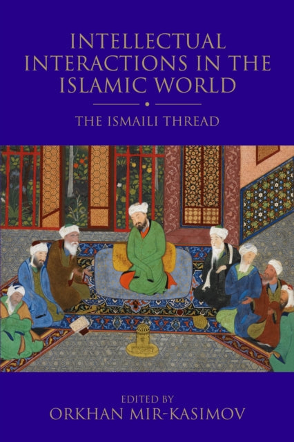 Intellectual Interactions in the Islamic World: The Ismaili Thread