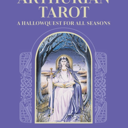 The Complete Arthurian Tarot: Includes classic deck with revised and updated coursebook