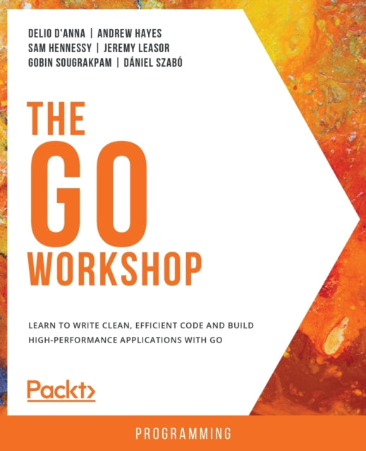 The Go Workshop: Learn to write clean, efficient