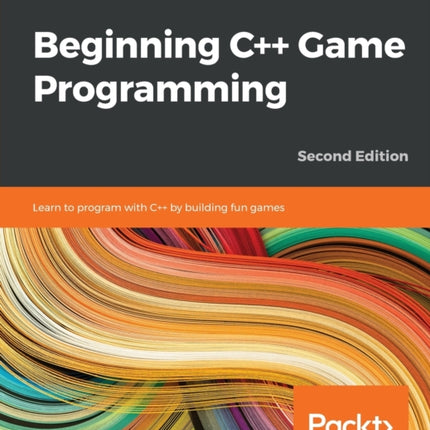 Beginning C++ Game Programming: Learn to program with C++ by building fun games
