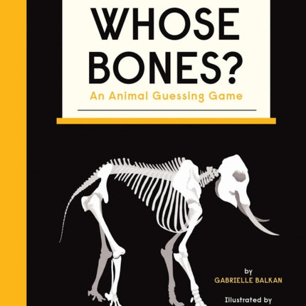 Whose Bones?: An Animal Guessing Game