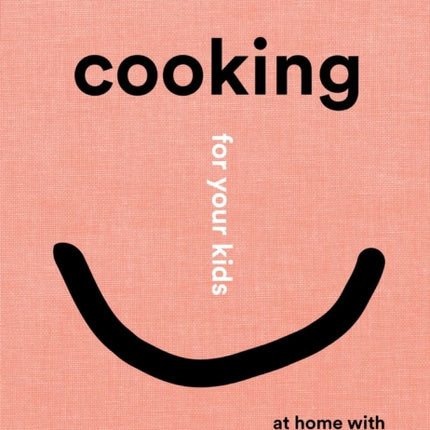 Cooking for Your Kids: At Home with the World's Greatest Chefs