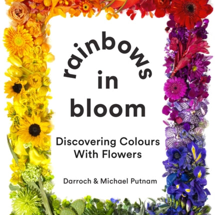 Rainbows in Bloom: Discovering Colours with Flowers