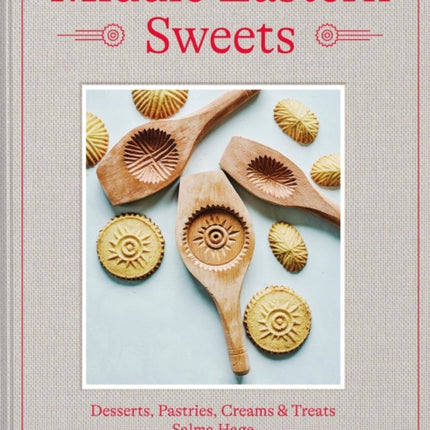 Middle Eastern Sweets: Desserts, Pastries, Creams & Treats