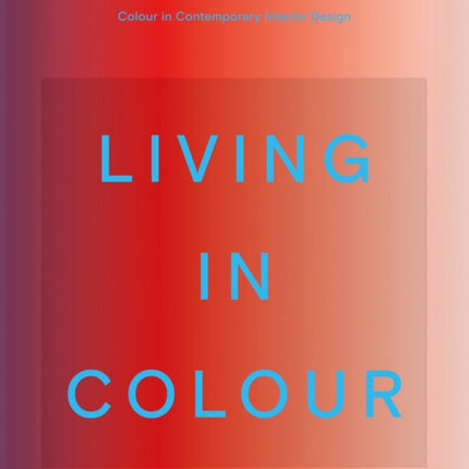 Living in Colour: Colour in Contemporary Interior Design