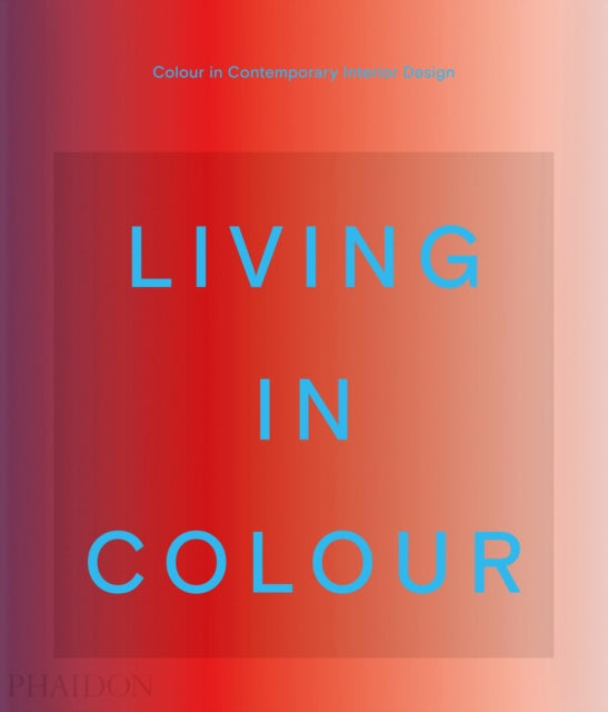 Living in Colour: Colour in Contemporary Interior Design