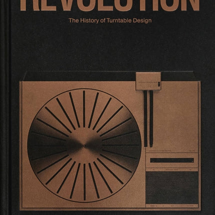 Revolution: The History of Turntable Design