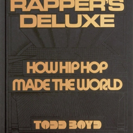 Rapper's Deluxe: How Hip Hop Made The World