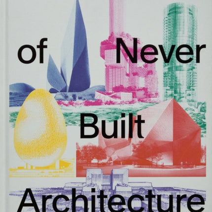 Atlas of Never Built Architecture