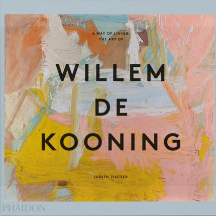 A Way of Living: The Art of Willem de Kooning