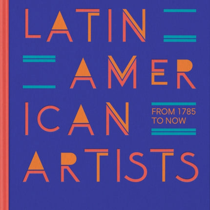 Latin American Artists: From 1785 to Now