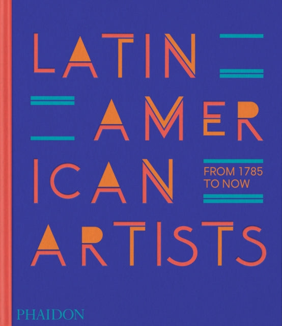 Latin American Artists: From 1785 to Now