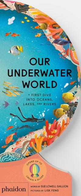 Our Underwater World: A First Dive into Oceans, Lakes, and Rivers