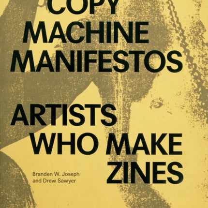 Copy Machine Manifestos: Artists Who Make Zines